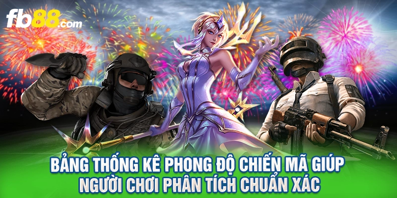 Bảng thống kê phong độ chiến mã giúp người chơi phân tích chuẩn xác.