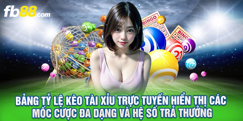 Bảng tỷ lệ kèo tài xỉu trực tuyến hiển thị các mốc cược đa dạng và hệ số trả thưởng