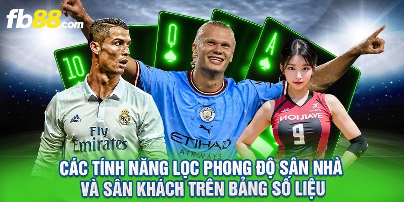 Các tính năng lọc phong độ sân nhà và sân khách trên bảng số liệu.
