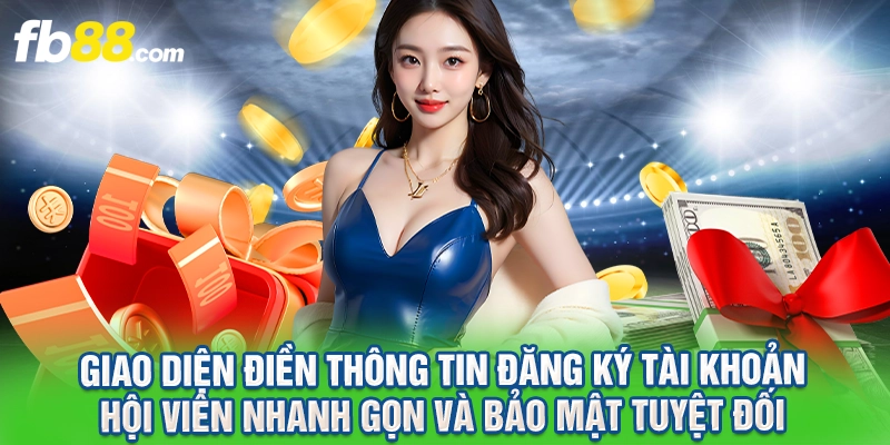 Giao diện điền thông tin đăng ký tài khoản hội viên nhanh gọn và bảo mật tuyệt đối.