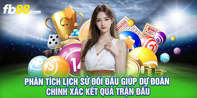 Phân tích lịch sử đối đầu giúp dự đoán chính xác kết quả trận đấu.