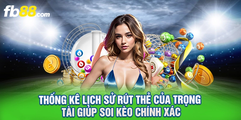Thống kê lịch sử rút thẻ của trọng tài giúp soi kèo chính xác.